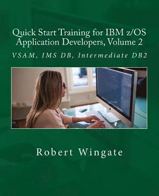 Quick Start Training for IBM z/OS Application Developers, Volume 2 1