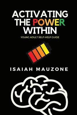 Isaiah Mauzone - Activating The Power Within: Young Adult Self-Help Guide, Häftad