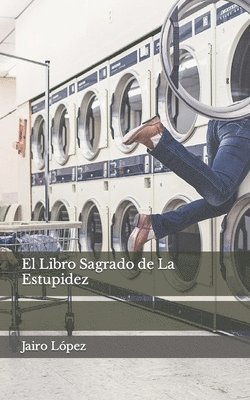 Jairo E López, Jairo E. López - Libro Sagrado de La Estupidez, Häftad