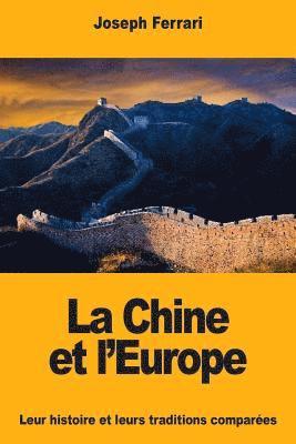 bokomslag La Chine et l'Europe: Leur histoire et leurs traditions comparées