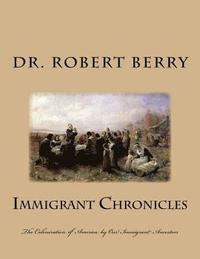 bokomslag Immigrant Chronicles: The Colonization of America by Our Immigrant Ancestors