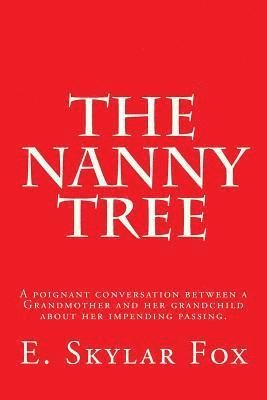 bokomslag The Nanny Tree: A poignant conversation between a Grandmother and her grandchild bout her impending passing.