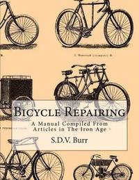 bokomslag Bicycle Repairing: A Manual Compiled From Articles in The Iron Age