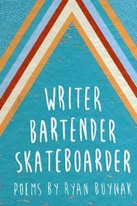 bokomslag Writer, Bartender, Skateboarder