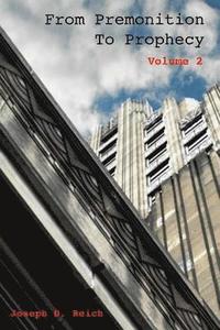 bokomslag From Premonition To Prophecy (Volume 2): A Poetic Aphoristic Guide To Existentialism And The Surreal