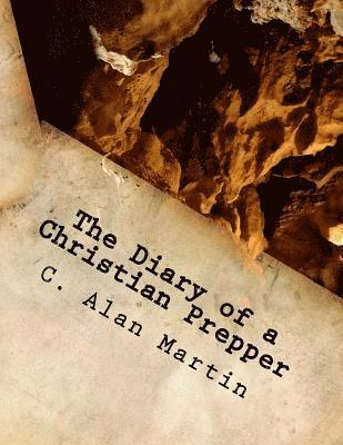 C. Alan Martin - The Diary of a Christian Prepper, Häftad