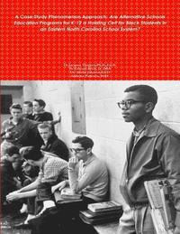 bokomslag A Case Study Phenomenon Approach: Are Alternative Schools Education Programs for K-12 a Holding Cell for Black Students in an Eastern North Carolina S