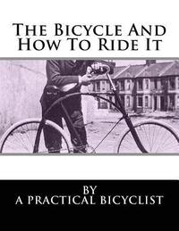 bokomslag The Bicycle And How To Ride It