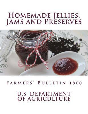 Homemade Jellies, Jams and Preserves: Farmers' Bulletin 1800 1
