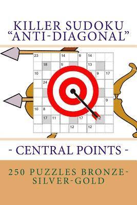 bokomslag Killer Sudoku "Anti-Diagonal" - Central Points - 250 puzzles Bronze-Silver-Gold