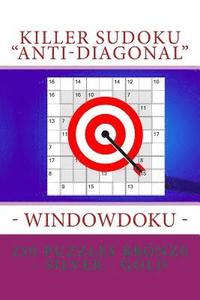 bokomslag Killer Sudoku Anti-Diagonal - Windowdoku - 250 Puzzles Bronze - Silver - Gold: The Best Sudoku Three Levels for You