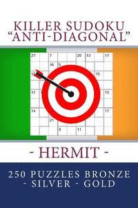 bokomslag Killer Sudoku "Anti-Diagonal" - Hermit - 250 puzzles Bronze - Silver - Gold