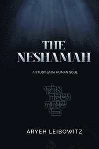 bokomslag The Neshamah: A Study of the Human Soul