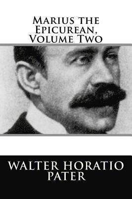 Walter Horatio Pater - Marius the Epicurean, Volume Two, Häftad
