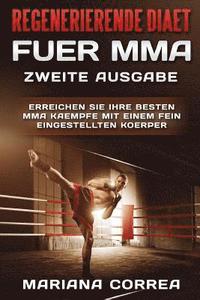 bokomslag REGENERIERENDE DIAET FUER MMA ZWEiTE AUSGABE: ERREICHEN SIE IHRE BESTEN MMA KAEMPFE MiT EINEM FEIN EINGESTELLTEN KOERPER