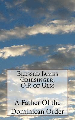 Blessed James Griesinger, O.P. of Ulm 1