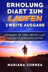 bokomslag ERHOLUNG DIAET ZuM LAUFEN ZWEITE AUSGABE: GENIESSEN SiE IHREN BESTEN LAUF MIT NUETZLICHEN MAHLZEITEN