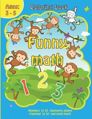 Coloring Book with Funny Math: Coloring Book with Numbers, Animals, Fruits for Kids Ages 3-5 Funny Calculation, Early Learning Drawing, Addition and 1