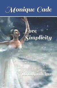 bokomslag Love Simplicity: Dancing with Love