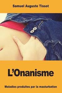 bokomslag L'Onanisme: Maladies produites par la masturbation