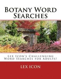 bokomslag Botany Word Searches: Lex Icon's Challenging Word Searches for Adults!