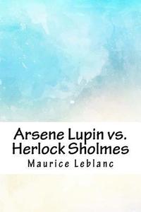 bokomslag Arsene Lupin vs. Herlock Sholmes