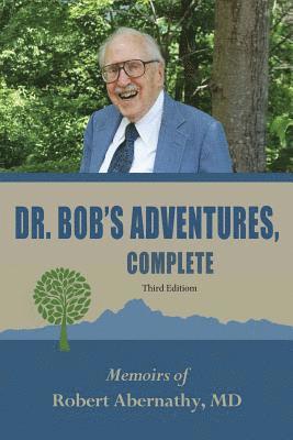 bokomslag Dr. Bob's Adventures, Complete Third Edition: Memoirs