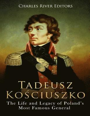 Charles River, Charles River Editors - Tadeusz Kosciuszko, Häftad
