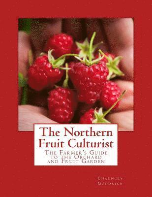 bokomslag The Northern Fruit Culturist: The Farmer's Guide to the Orchard and Fruit Garden