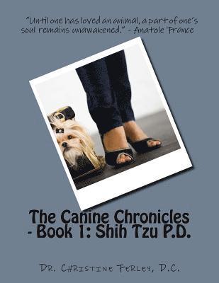 The Canine Chronicles - Book 1: Shih Tzu P.D. 1