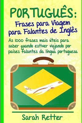 Portugues: Frases para Viagem para Falantes de Ingles: As 1000 frases mais úteis para saber quando estiver viajando por países fa 1
