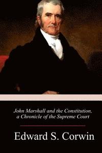 bokomslag John Marshall and the Constitution, a Chronicle of the Supreme Court