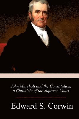 bokomslag John Marshall and the Constitution, a Chronicle of the Supreme Court