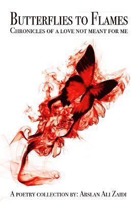 Butterflies to Flames.: Chronicles of a love not meant for me. 1