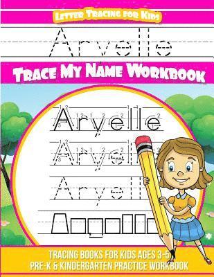 Aryelle Letter Tracing for Kids Trace my Name Workbook: Tracing Books for Kids ages 3 - 5 Pre-K & Kindergarten Practice Workbook 1