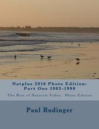 bokomslag Natplus 2018 Photo Edition: Part One 1983-1998: The Rise of Naturist Video, Photo Edition