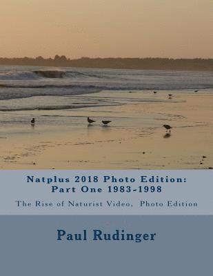 bokomslag Natplus 2018 Photo Edition: Part One 1983-1998: The Rise of Naturist Video, Photo Edition
