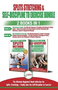 bokomslag Splits Stretching & Self-Discipline To Exercise - 2 Books in 1 Bundle: The Ultimate Beginner's Book Collection for Splits Stretching + Finally Gain th