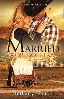 bokomslag Married on the Oregon Trail: The Johnsons Book 1