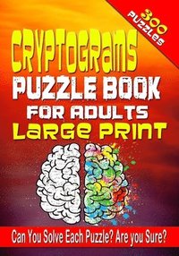bokomslag Cryptograms Puzzle Book for Adults LARGE PRINT: 300 Cryptogram Puzzles to Improve and Exercise your Brain! Word Puzzle Book for Adults.