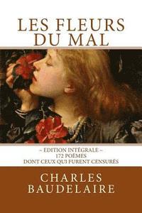 bokomslag Les Fleurs du Mal, en édition intégrale: 172 poèmes, dont ceux qui furent censurés