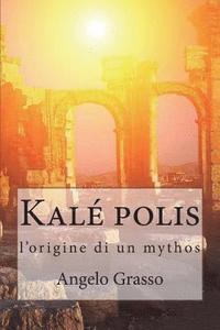 bokomslag Kalé polis: l'origine di un mythos