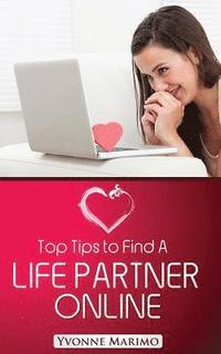 bokomslag Top Tips To Find A Life Partner Online