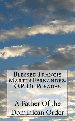 Blessed Francis Martin Fernandez, O.P. De Posadas 1