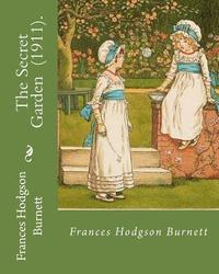 bokomslag The Secret Garden (1911). By: Frances Hodgson Burnett: Illustration By: M. L. Kirk (Maria Louise Kirk, illustrator (1860-1938)).