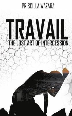 bokomslag Travail - The Lost Art of Intercession