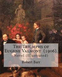 bokomslag The Triumphs of Eugene Valmont (1906). By: Robert Barr: Novel (Illustrated)
