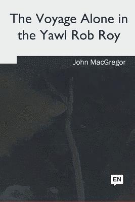 bokomslag The Voyage Alone in the Yawl Rob Roy