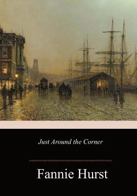 Fannie Hurst - Just Around the Corner, Häftad