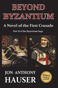bokomslag Beyond Byzantium: A Novel of the First Crusade
